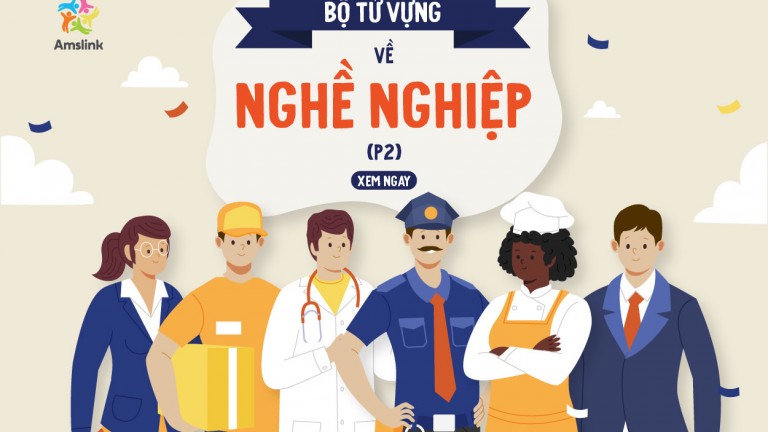 BỘ TỪ VỰNG VỀ NGHỀ NGHIỆP TRONG TIẾNG ANH ĐẦY ĐỦ NHẤT (P2)
